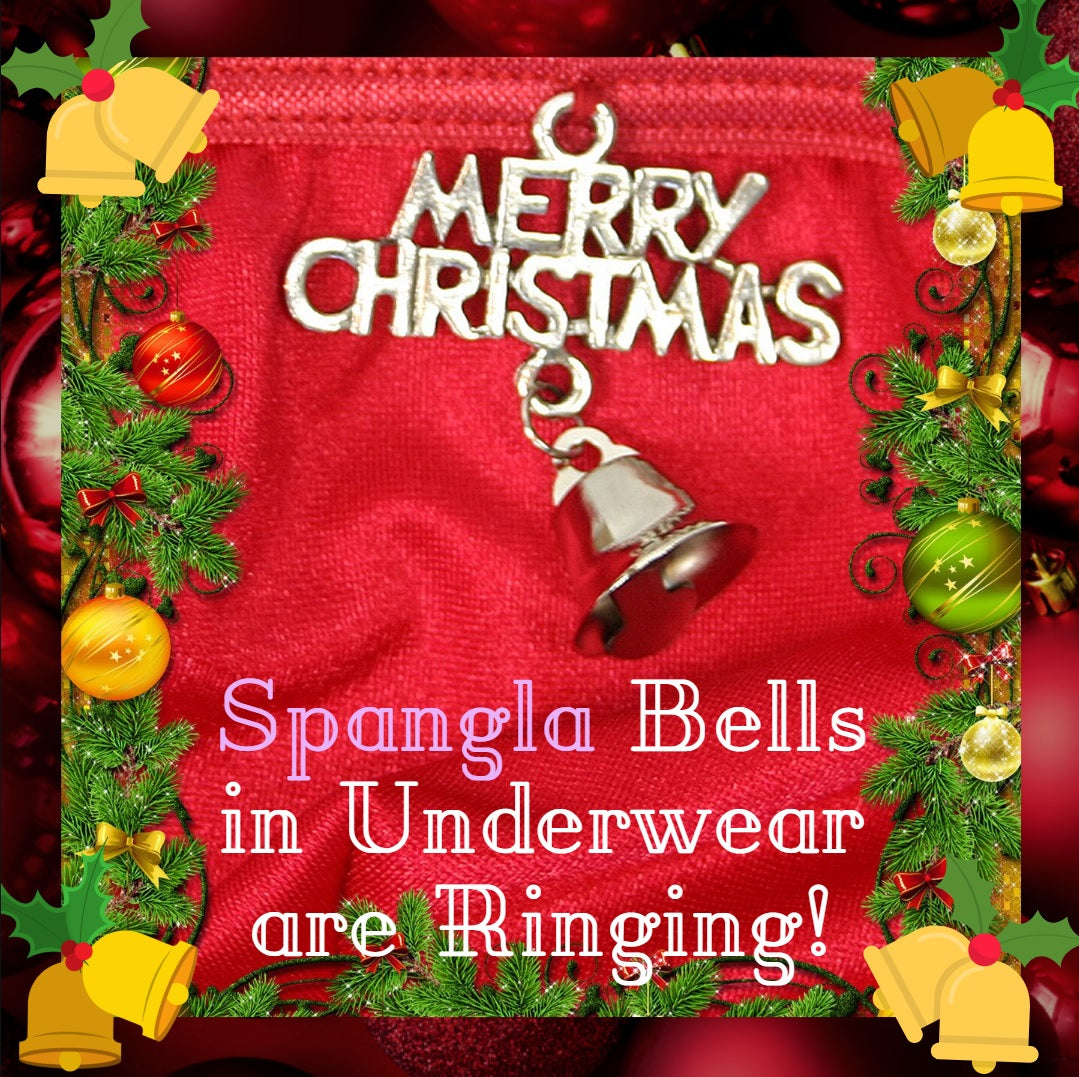 Our Spangla Bells in Underwear are Ringing for the Holidays!